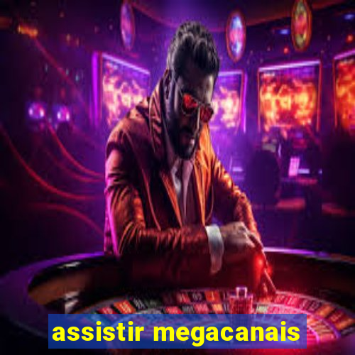 assistir megacanais